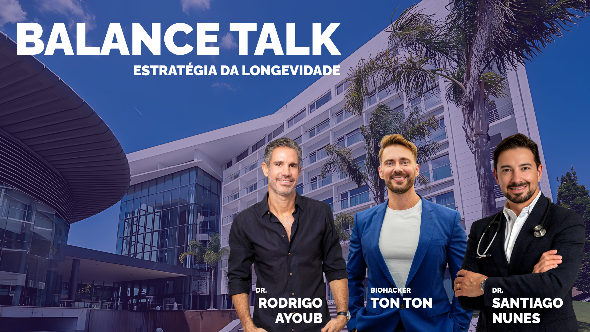 Balance Talk 2025 - Dr. Santiago Nunes, Dr. Rodrigo Ayoub e Biohacker Ton Ton